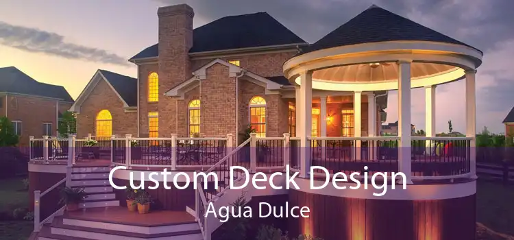 Custom Deck Design Agua Dulce