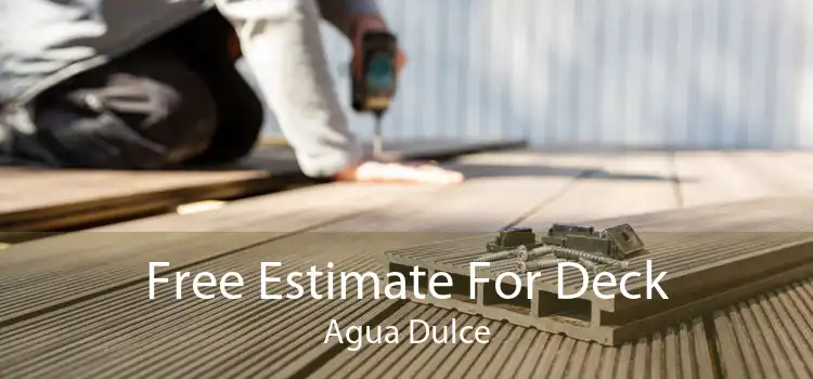 Free Estimate For Deck Agua Dulce